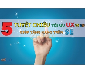 5 tuyệt chiêu tối ưu UX cho web giúp tăng hạng trên SE